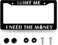 Funny License Plate Frame Hit Me I Need The Money License Plate Holder Stainless Steel License Plate Car Accessory Personalise License Plate Decoration Size 12.2" x 6.2" with Screws