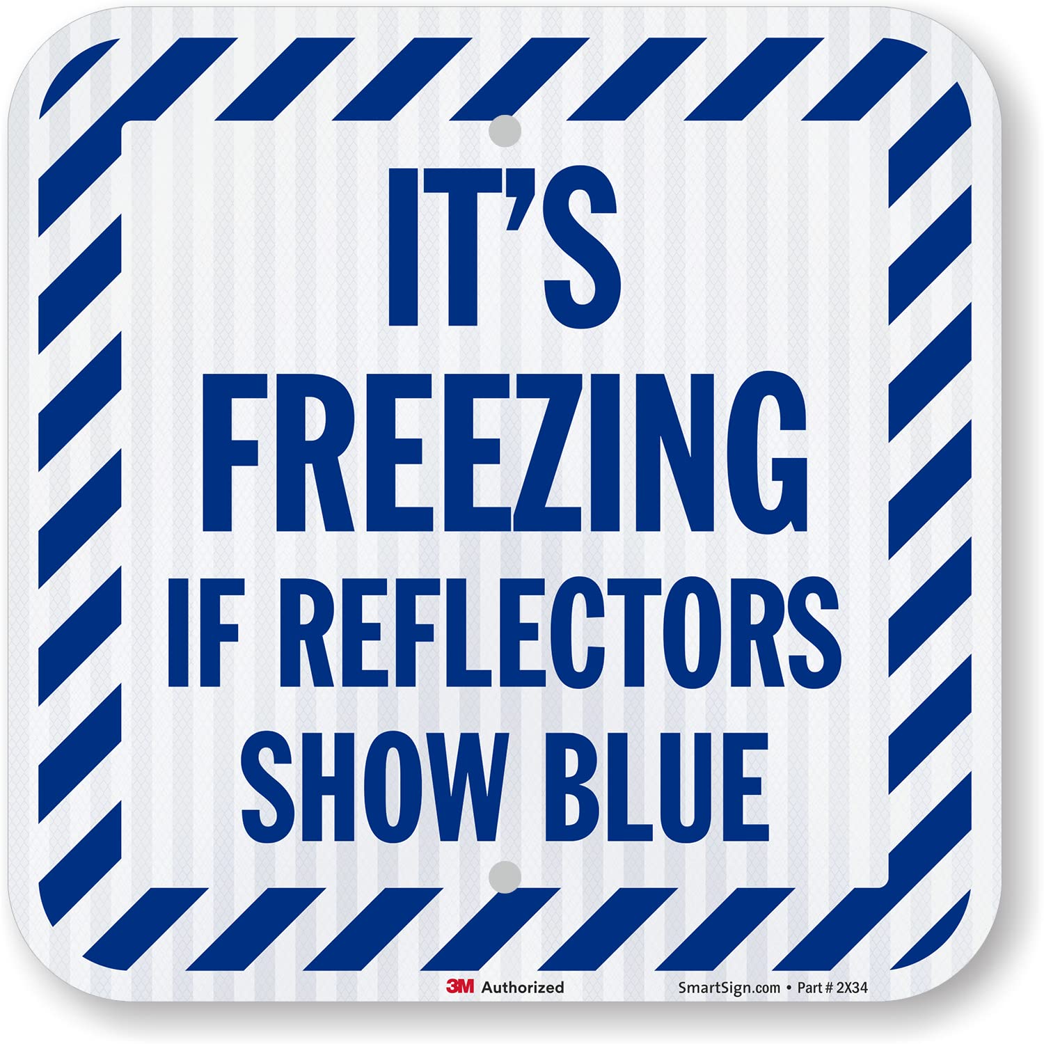 SmartSign It's Freezing If Reflectors Show Blue Sign with Striped Border - 12 x 12 inch, 63 mil Aluminum, 3M Laminated High-Intensity Grade Reflective Material, Blue and White, Made in USA