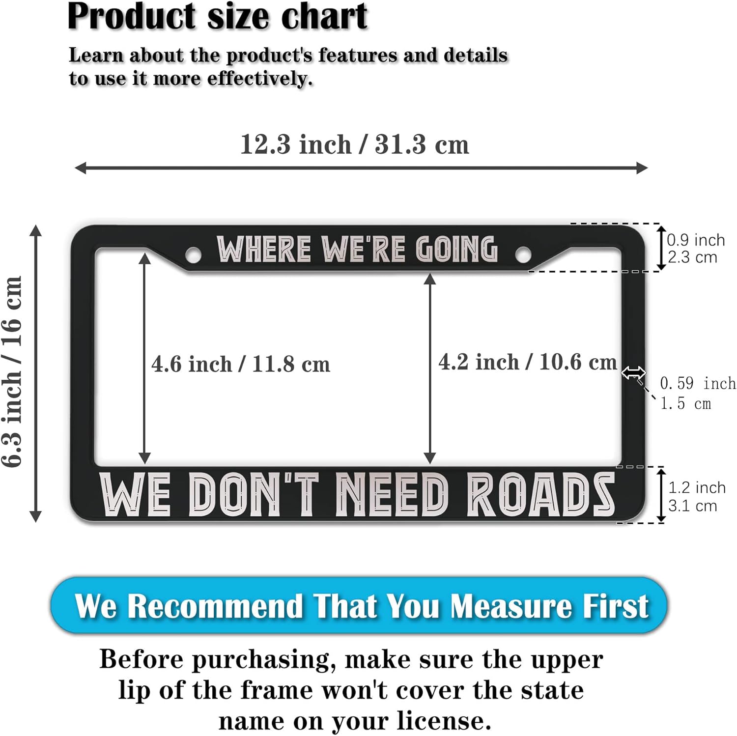 License Plate Frame Black and White Custom License Plate Frame Where We’re Going, We Don’t Need Roads Aluminum Metal Car Accessory 2 Pack with Screw Covers Set