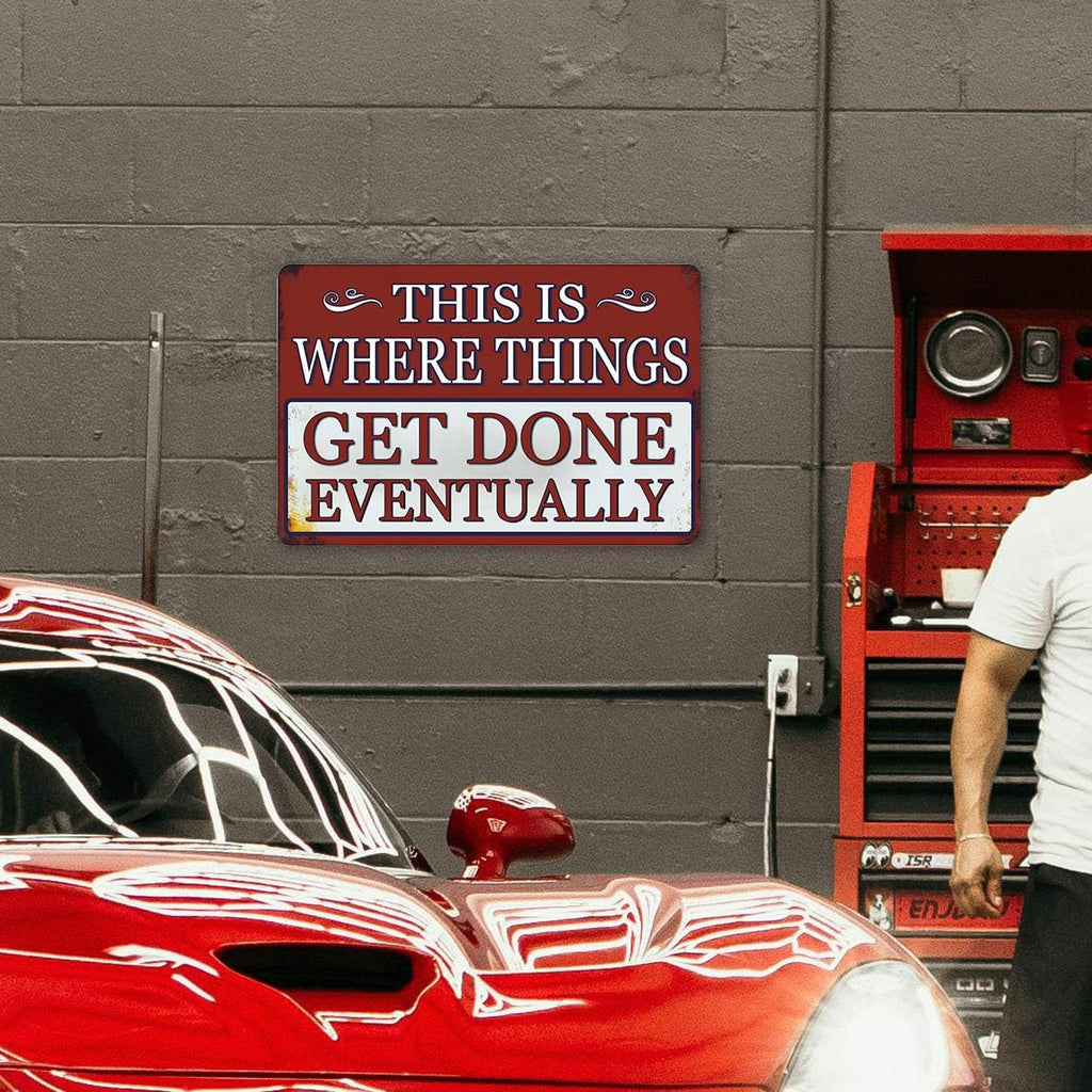 Funny Metal Garage Signs For Men Shop Sign Garage Wall Decor Dad Garage Tin Sign Vintage This Is Where Things Get Done Eventually Sign Mechanic Work Shop Accessories Man Cave Signs Office Decor